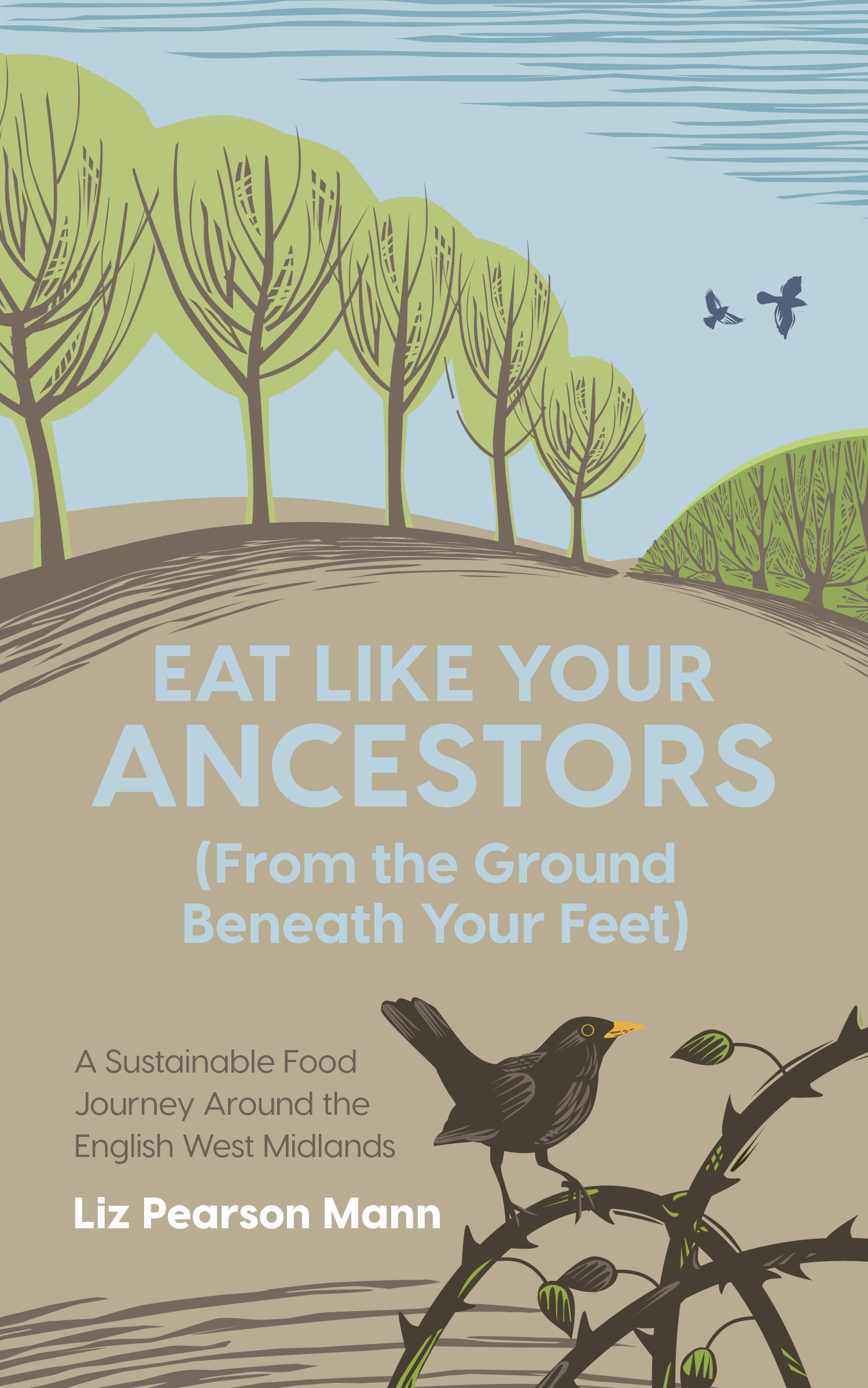 Eat Like Your Ancestors (From the ground Beneath Your Feet): A Sustainable Food Journey Around the English West Midlands